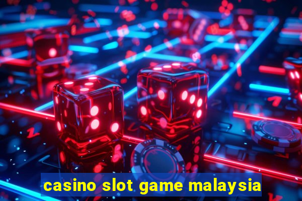 casino slot game malaysia