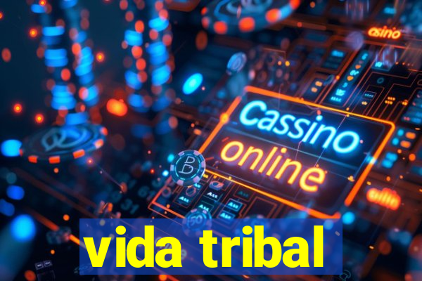 vida tribal