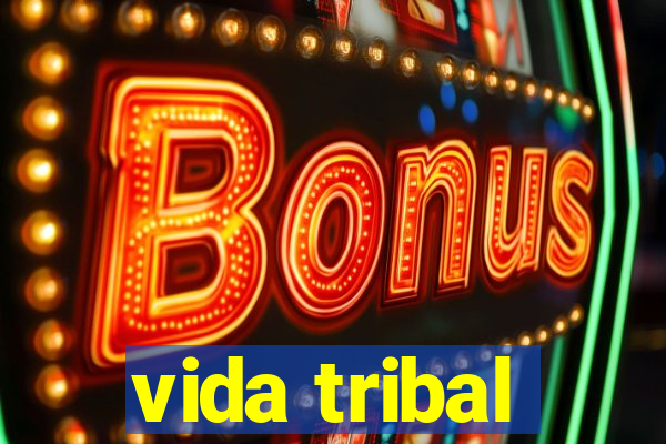 vida tribal