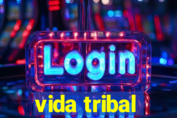 vida tribal