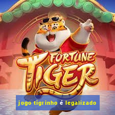 jogo tigrinho é legalizado