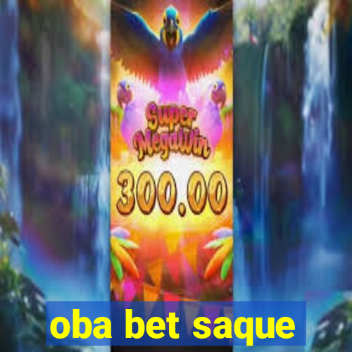 oba bet saque