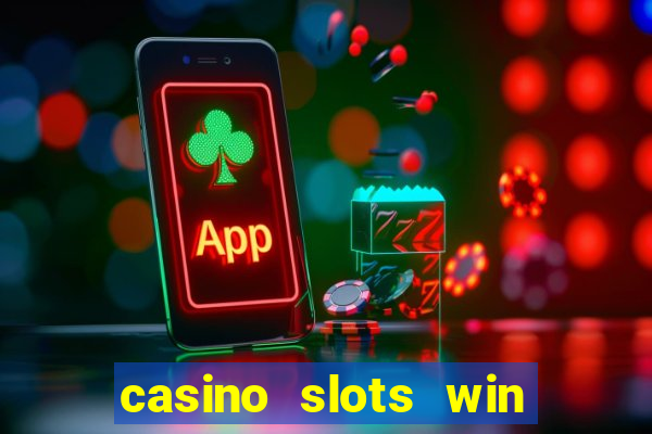 casino slots win real money