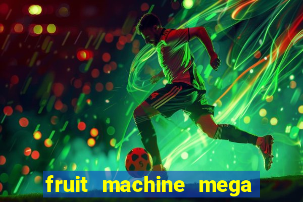 fruit machine mega bonus slot