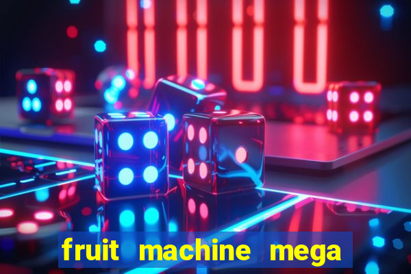 fruit machine mega bonus slot