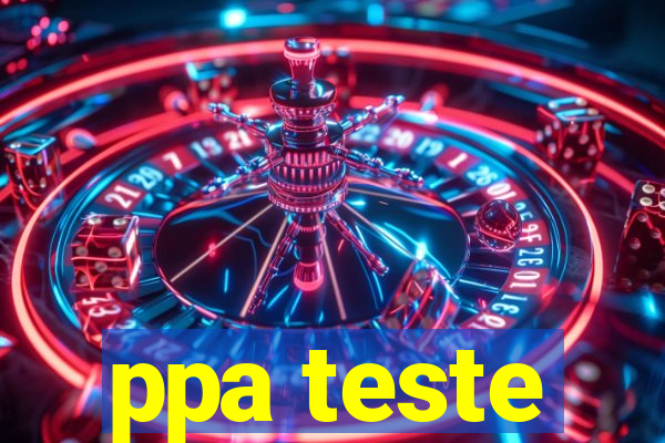 ppa teste