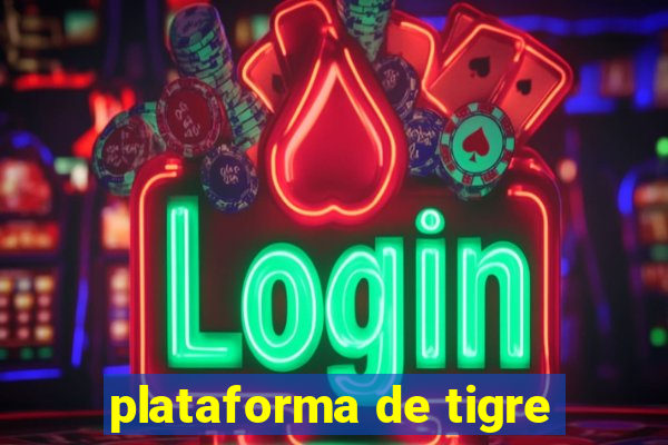 plataforma de tigre