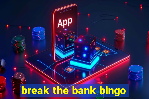 break the bank bingo