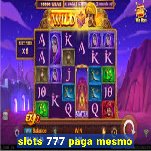 slots 777 paga mesmo