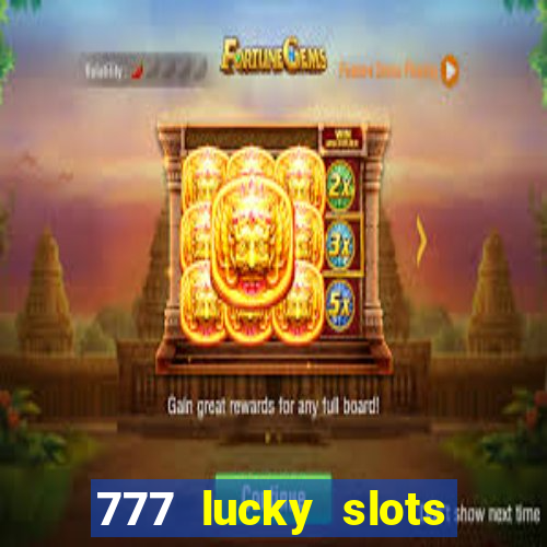 777 lucky slots login register