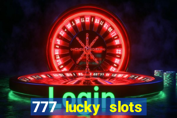 777 lucky slots login register