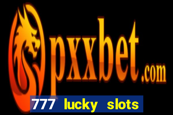 777 lucky slots login register