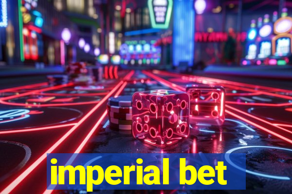 imperial bet