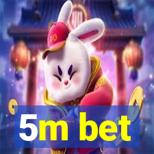 5m bet