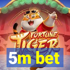 5m bet