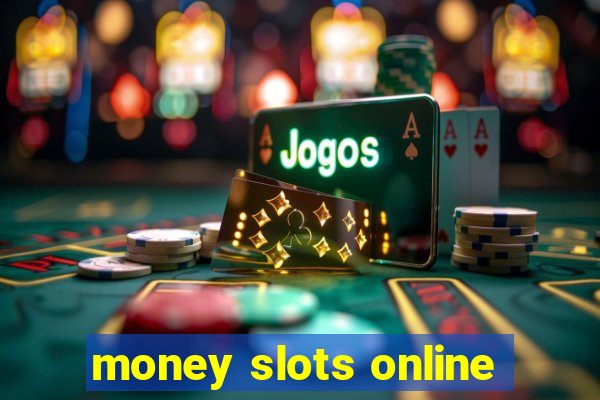 money slots online