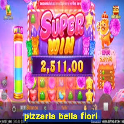 pizzaria bella fiori