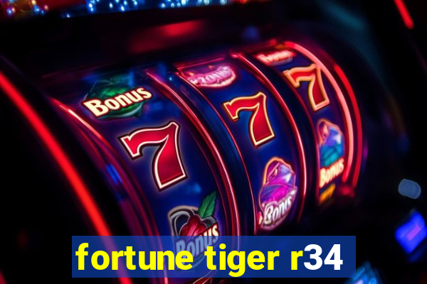 fortune tiger r34