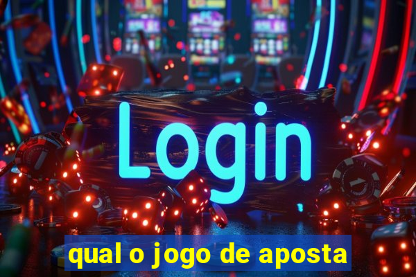 qual o jogo de aposta