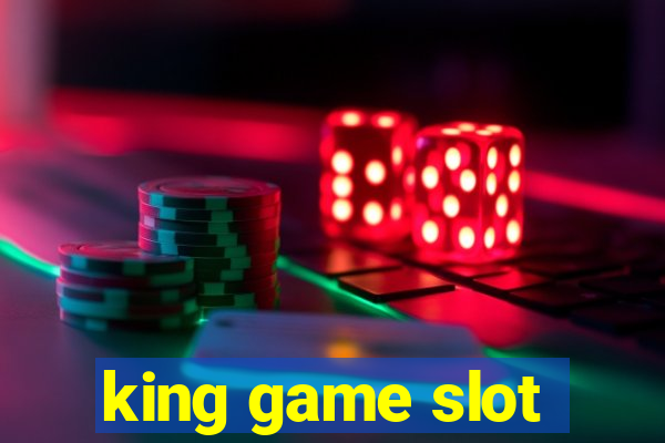 king game slot