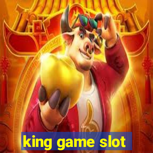 king game slot