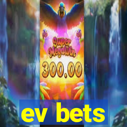 ev bets