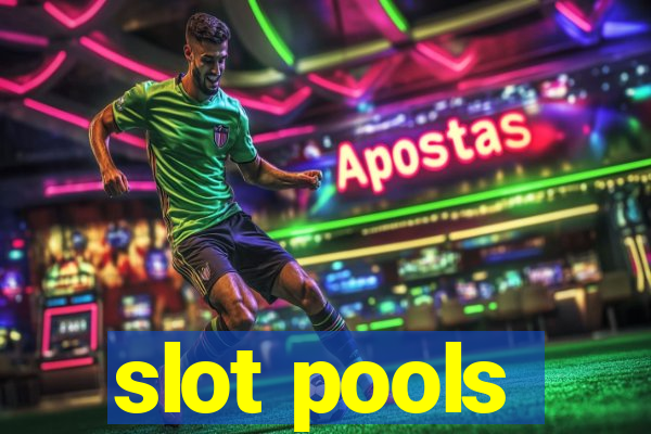 slot pools