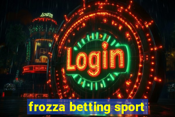 frozza betting sport