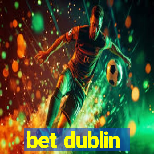 bet dublin