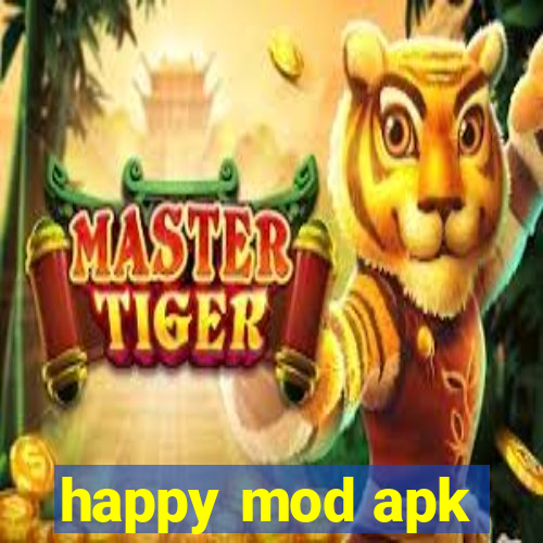 happy mod apk