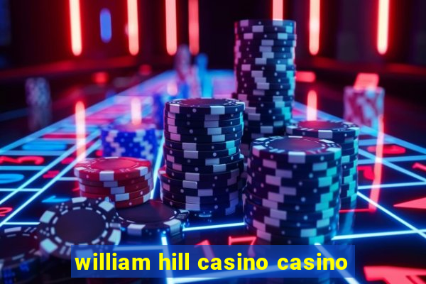 william hill casino casino