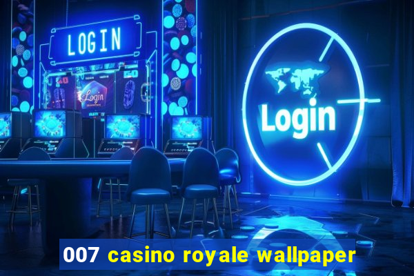 007 casino royale wallpaper