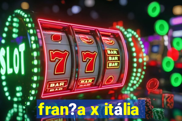 fran?a x itália