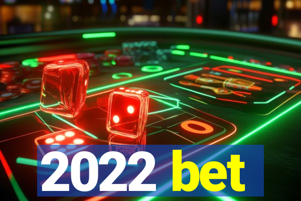 2022 bet