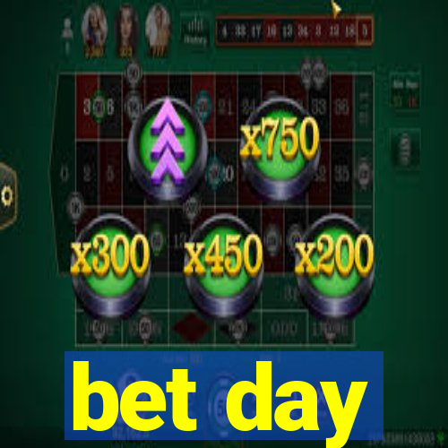 bet day