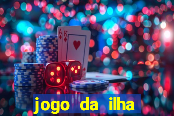 jogo da ilha ganhar dinheiro