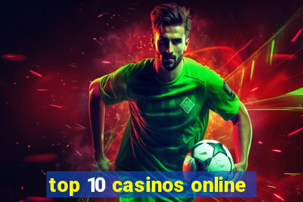 top 10 casinos online