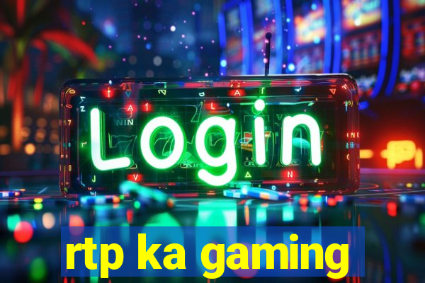 rtp ka gaming