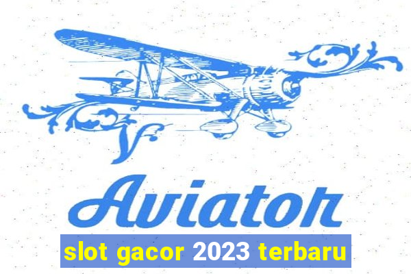 slot gacor 2023 terbaru