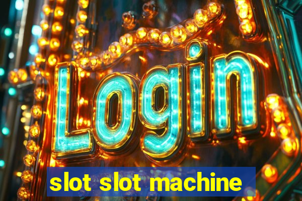 slot slot machine