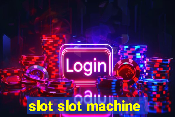 slot slot machine