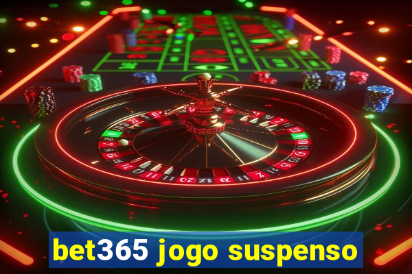 bet365 jogo suspenso