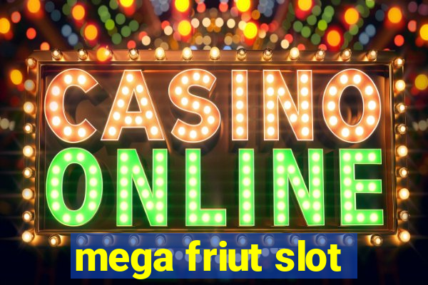 mega friut slot