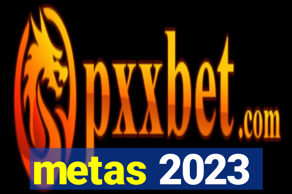 metas 2023