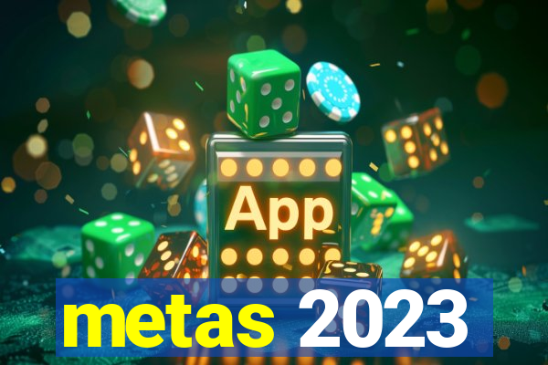 metas 2023