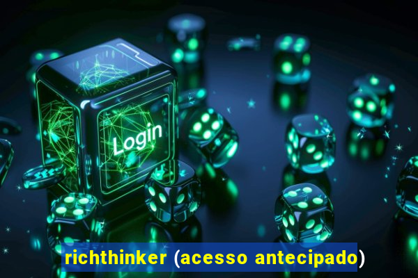 richthinker (acesso antecipado)