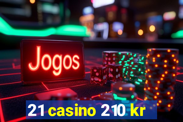 21 casino 210 kr