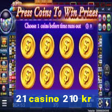 21 casino 210 kr