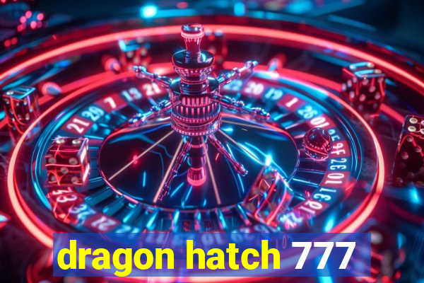 dragon hatch 777