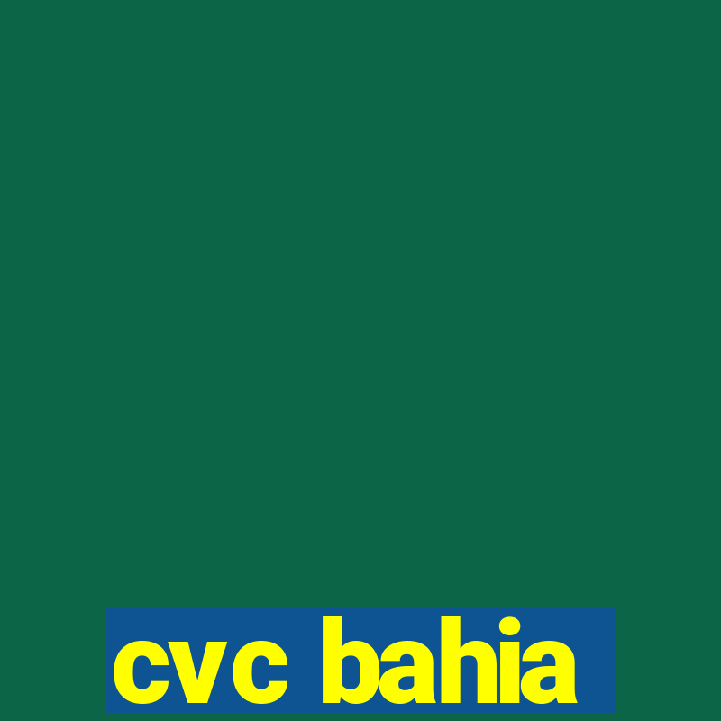 cvc bahia